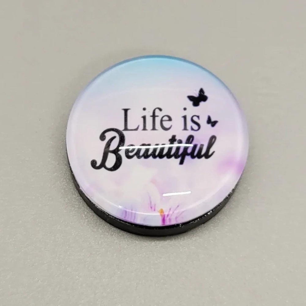 Life Is Beautiful Magnet, 1 Inch Round Heavy Duty Strong